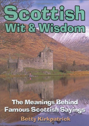 Scottish Wit and Wisdom: The Meanings Behind Famous Scottish Sayings