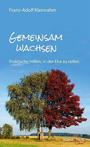 Gemeinsam Wachsen: Praktische Hilfen, in der Ehe zu reifen (Leben+) Gemeinsam Wachsen: Praktische Hilfen, in der Ehe zu reifen (Leben+)
