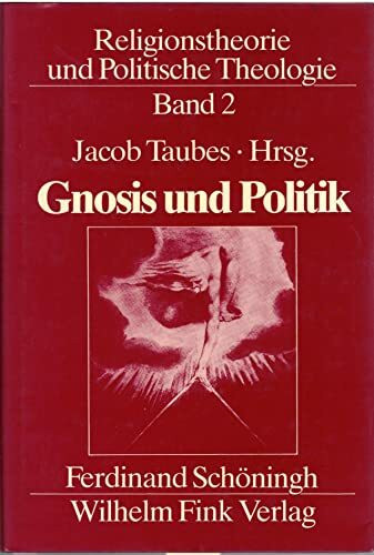 Religionstheorie und Politische Theologie / Gnosis und Politik