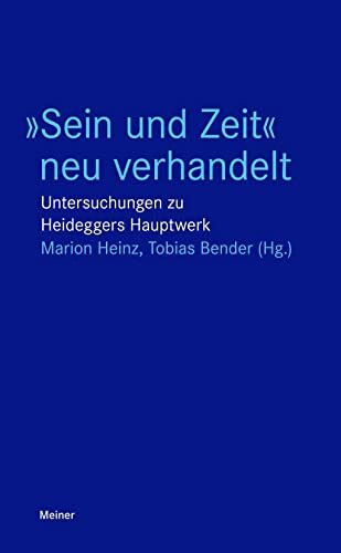 »Sein und Zeit« neu verhandelt: Untersuchungen zu Heideggers Hauptwerk (Blaue Reihe)