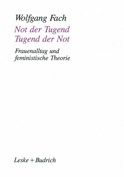 Not der Tugend ― Tugend der Not: Frauenalltag und feministische Theorie