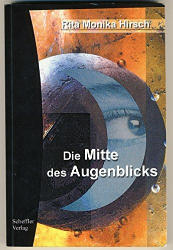 Die Mitte des Augenblicks: Roman.