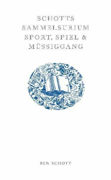 Schotts Sammelsurium: Sport, Spiel und Müßiggang (Bloomsbury Berlin)