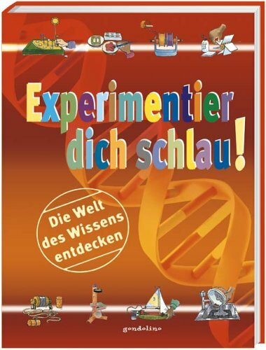 Experimentier dich schlau!: Die Welt des Wissens entdecken