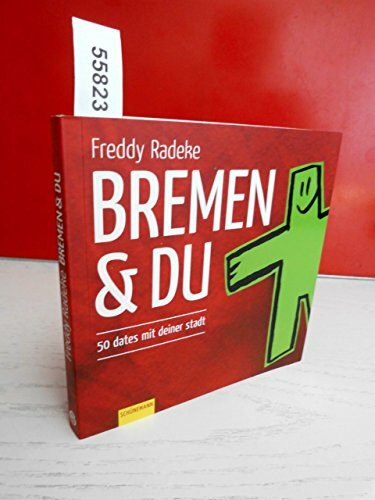 Bremen und du: 50 Dates mit deiner Stadt