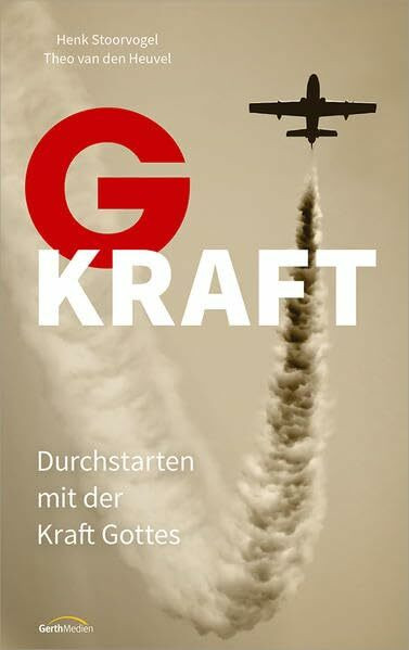 G-Kraft: Durchstarten mit der Kraft Gottes.