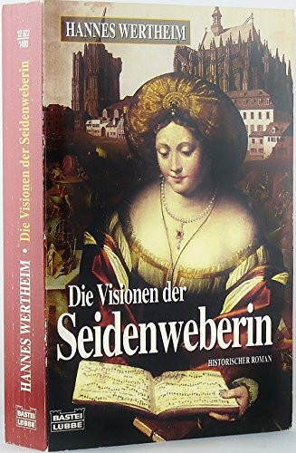 Die Visionen der Seidenweberin (Allgemeine Reihe. Bastei Lübbe Taschenbücher)