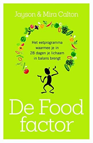 De food-factor: het eetprogramma waarmee je in 28 dagen je lichaam in balans brengt