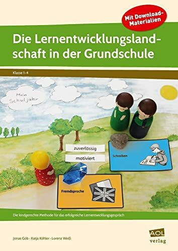 Die Lernentwicklungslandschaft in der Grundschule: Die kindgerechte Methode für das erfolgreiche Lernentwicklungsgespräch (1. bis 4. Klasse)