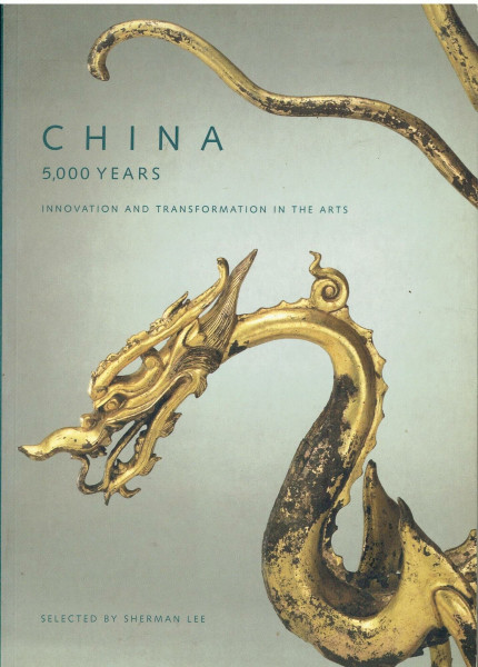 China, 5,000 Years: Innovation and Transformation in the Arts