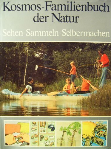 Kosmos-Familienbuch der Natur, Sehen -Sammeln - Selbermachen, 5. Auflage