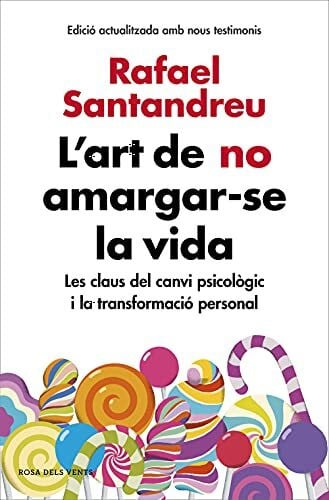 L'art de no amargar-se la vida : les claus del canvi psicològic i la transformació personal (Divulgació)