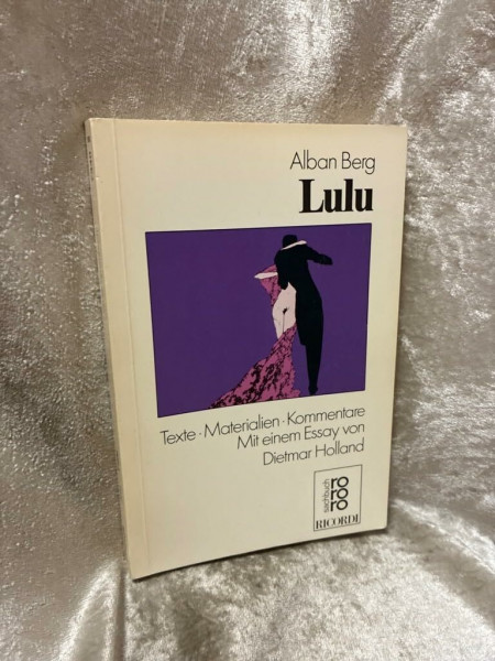 Lulu: Texte, Materialien, Kommentare (rororo sachbuch - opernbücher)