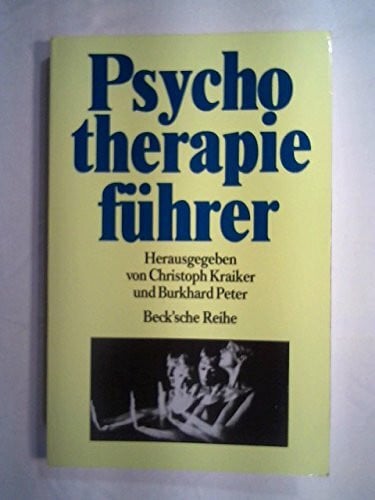 Psychotherapieführer: Wege zur seelischen Gesundheit (Beck'sche Reihe)