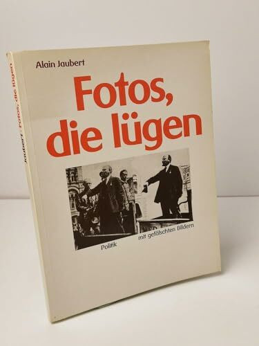 Fotos, die lügen. Politik mit gefälschten Bildern