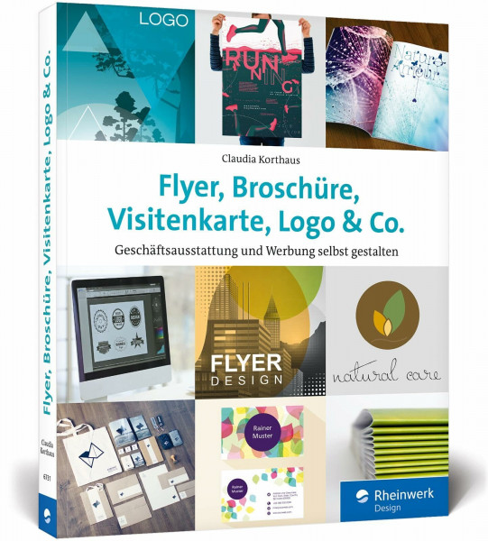 Flyer, Broschüre, Visitenkarte, Logo u. Co.: Werbemittel und Printprodukte selbst gestalten – inkl. Plakat, Postkarte und Geschäftsausstattung