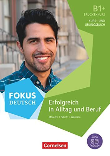 Fokus Deutsch - Allgemeine Ausgabe - B1+: Erfolgreich in Alltag und Beruf: Brückenkurs - Kurs- und Übungsbuch - Inkl. E-Book und PagePlayer-App