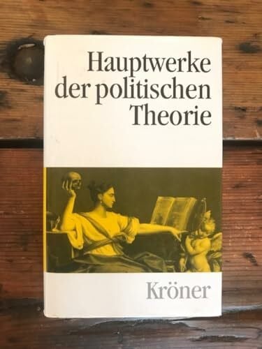 Hauptwerke der politischen Theorie (Kröners Taschenausgaben (KTA))