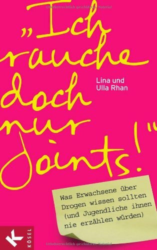 "Ich rauche doch nur Joints!": Was Erwachsene über Drogen wissen sollten (und Jugendliche ihnen nie erzählen würden)