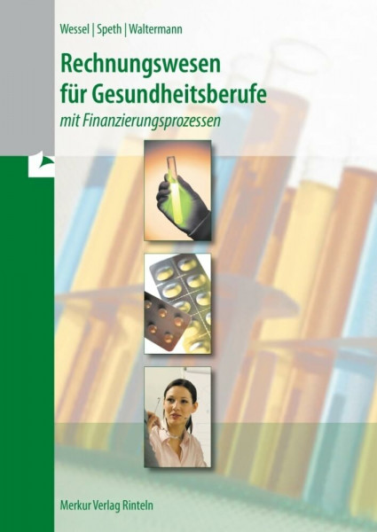 Rechnungswesen für Gesundheitsberufe: - mit Finanzierungsprozessen