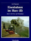 Eisenbahnen im Harz II. Die Privat- und Werksbahnen