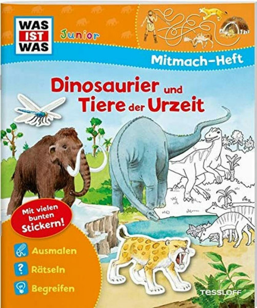 WAS IST WAS Junior Mitmach-Heft Dinosaurier und Tiere der Urzeit: Spiele, Rätsel, Sticker (WAS IST WAS Junior Mitmach-Hefte)