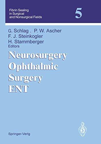 Fibrin Sealing in Surgical and Nonsurgical Fields: Volume 5: Neurosurgery, Ophthalmic Surgery, Ent (V. 5)