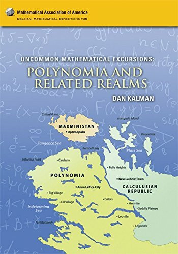 Uncommon Mathematical Excursions: Polynomia and Related Realms (Dolciani Mathematical Expositions, 35, Band 35)
