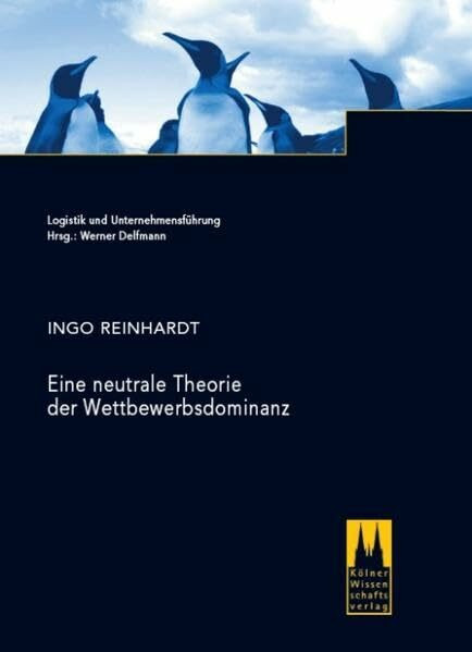 Eine neutrale Theorie der Wettbewerbsdominanz (Logistik und Unternehmensführung)
