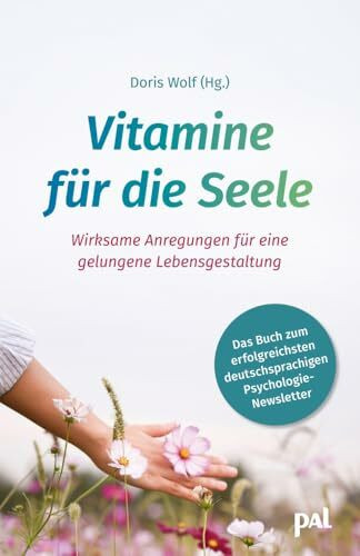 Vitamine für die Seele: Wirksame Anregungen für eine gelungene Lebensgestaltung. Das Buch zum erfolgreichsten deutschsprachigen ... mehr innere Stärke, Achtsamkeit und Resilienz