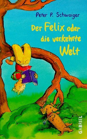 Der Felix oder die verkehrte Welt