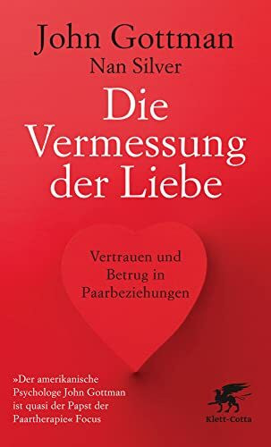 Die Vermessung der Liebe: Vertrauen und Betrug in Paarbeziehungen | »John Gottman ist quasi der Papst der Paartherapie«, Focus