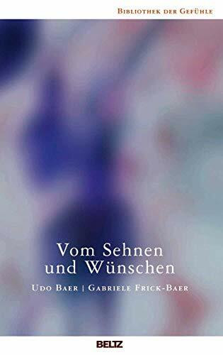 Vom Sehnen und Wünschen (Bibliothek der Gefühle, 8)