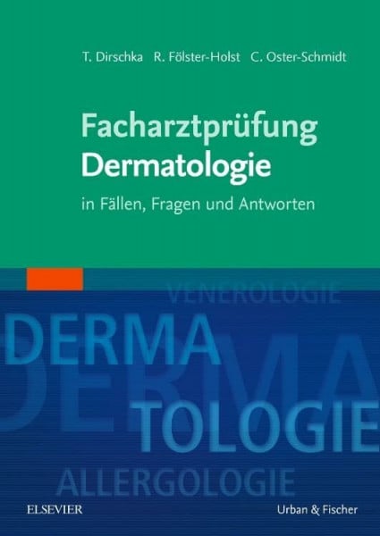 Facharztprüfung Dermatologie: in Fällen, Fragen und Antworten