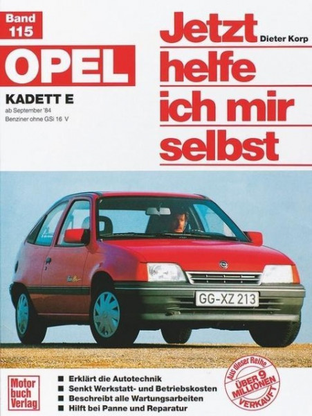 Opel Kadett E ab September 1984, alle Modelle ohne GSi 16 V und Diesel. Jetzt helfe ich mir selbst