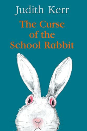 The Curse of the School Rabbit: A laugh-out-loud story for young readers from best-selling author Judith Kerr