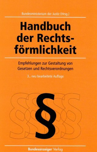 Handbuch der Rechtsförmlichkeit: Empfehlungen zur Gestaltung von Gesetzen und Rechtsverordnungen