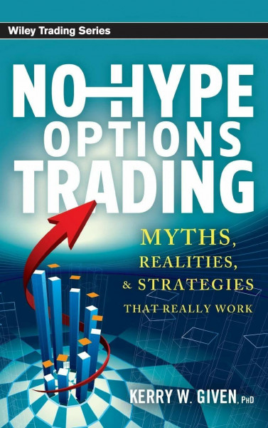 No-Hype Options Trading: Myths, Realities, and Strategies That Really Work (Wiley Trading)