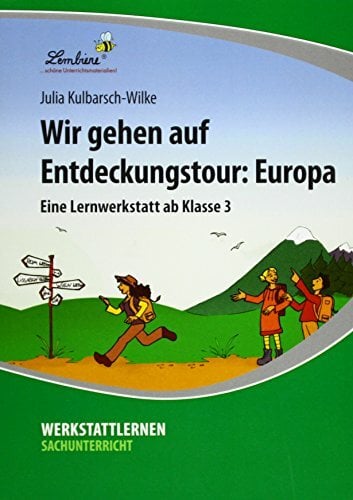 Wir gehen auf Entdeckungstour: Europa: (3. und 4. Klasse) Wir gehen auf Entdeckungstour: Europa: (3. und 4. Klasse)