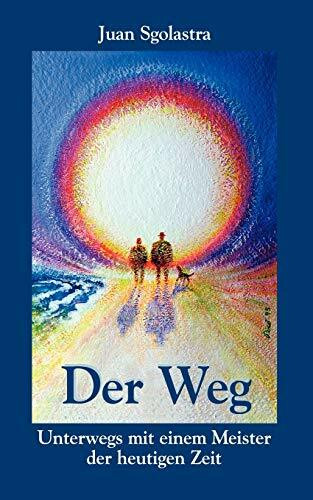 Der Weg: Unterwegs mit einem Meister der heutigen Zeit