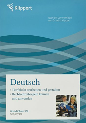 Tierfabeln erarbeiten, gestalten | Rechtschreibung: Grundschule 3-4. Schülerheft (3. und 4. Klasse) (Klippert Grundschule)