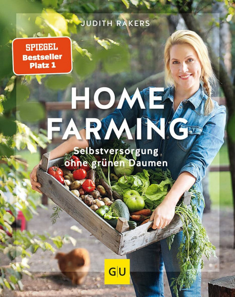 Homefarming: Selbstversorgung ohne grünen Daumen – Anbau, Pflege und Ernte für Einsteiger (GU Selbstversorgung)