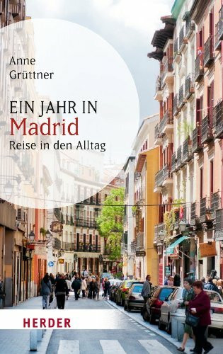 Ein Jahr in Madrid: Reise in den Alltag (HERDER spektrum)