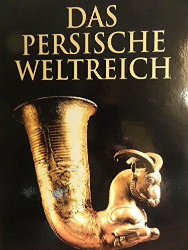 Versunkene Kulturen: Das persische Weltreich