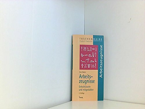 Arbeitszeugnisse. Entschlüsseln und mitgestalten