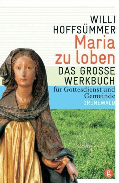 Maria zu loben: Das große Werkbuch für Gottesdienst und Gemeinde