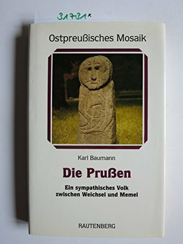 Die Prußen. Ein sympathisches Volk zwischen Weichsel und Memel