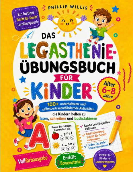 Das Legasthenie-Übungsbuch für Kinder: 100+ unterhaltsame und selbstvertrauensfördernde Aktivitäten, die Kindern helfen zu lesen, schreiben und buchstabieren (Alter 6-8 Jahre)