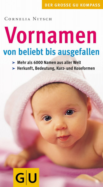 Vornamen - von beliebt bis ausgefallen (GU Großer Kompass Partnerschaft & Familie)