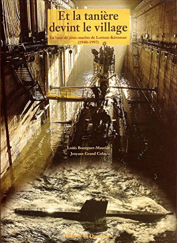 Et la tanière devint le village : La base de sous-marins de Lorient-Kéroman (1940-1997)